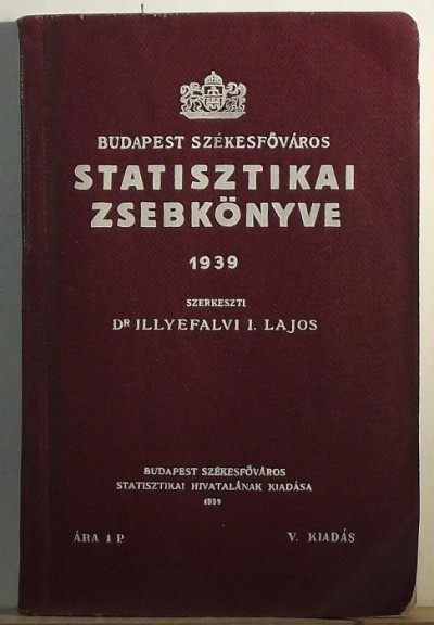  - Budapest Székesfõváros Statisztikai zsebkönyve 1939
