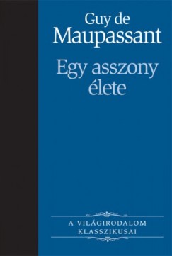 Guy De Maupassant - Egy asszony lete