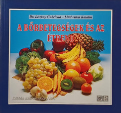 Lindwurm Katalin - Liszkay Gabriella - A bőrbetegségek és az étrend