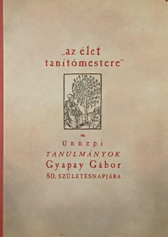 Nagy Balzs  (Szerk.) - Szlka Zsuzsanna  (Szerk.) - Szende Katalin  (Szerk.) - "Az let tantmestere"