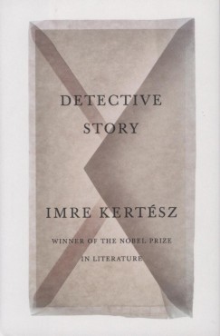 Kertsz Imre - Detective Story