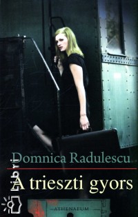 Domnica Radulescu - A trieszti gyors