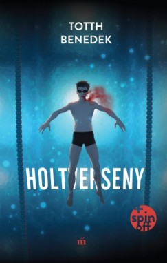 Totth Benedek - Holtverseny (j, bvtett kiads)