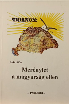 Radics Gza - Trianon: Mernylet a magyarsg ellen