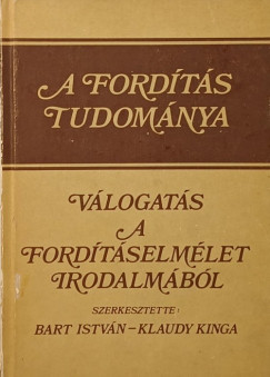 Bart Istvn   (Szerk.) - Klaudy Kinga   (Szerk.) - A fordts tudomnya