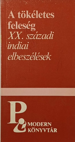 A t�k�letes feles�g - XX. sz�zadi indiai elbesz�l�sek