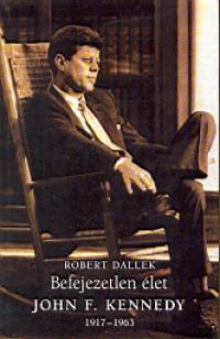 Robert Dallek - Befejezetlen let