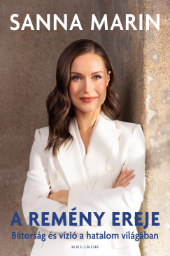 Sanna Marin - A remny ereje - Btorsg s vzi a hatalom vilgban