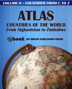 My Ebook Publishing House - Atlas: Countries of the World From Afghanistan to Zimbabwe - Volume 2 - Countries from L to Z