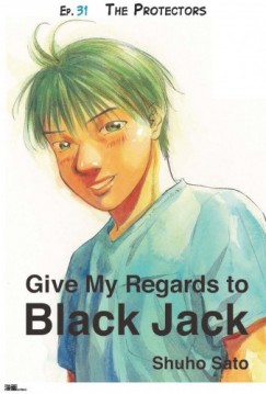 Shuho Sato - Give My Regards to Black Jack - Ep.31 The Protectors (English version)