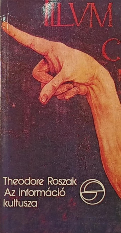 Theodore Roszak - Az informci kultusza,