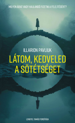 Illarion Pavliuk - Látom, kedveled a sötétséget