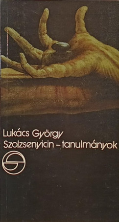 Lukcs Gyrgy - Szolzsenyicin-tanulmnyok