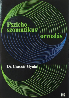 Csszr Gyula - Pszichoszomatikus orvosls