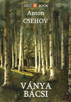 Anton Pavlovics Csehov - Ványa bácsi