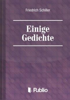 Schiller Friedrich - Friedrich Schiller - Einige Gedichte