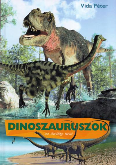 Vida Péter - Dinoszauruszok az õsvilág urai
