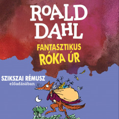Roald Dahl - Szikszai Rmusz - Fantasztikus Rka r