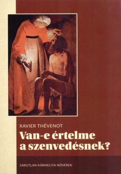 Xavier Thvenot - Van-e rtelme a szenvedsnek?