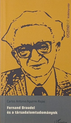 Carlos Rojas - Fernand Braudel s a trsadalomtudomnyok