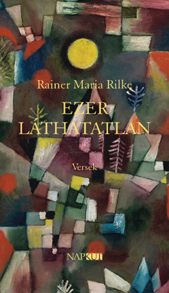 Rainer Maria Rilke - Ezer láthatatlan