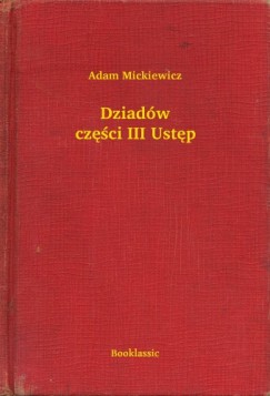 Adam Mickiewicz - Dziadw czci III Ustp