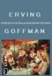 Erving Goffman - Az n bemutatsa a mindennapi letben