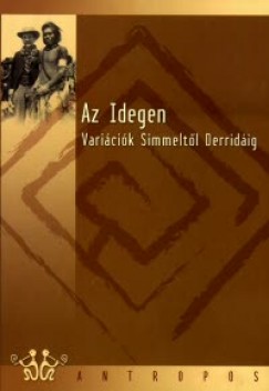 Bicz Gbor   (Szerk.) - Az Idegen - Varicik Simmeltl Derridig