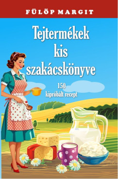 F�l�p Margit - Tejterm�kek kis szak�csk�nyve