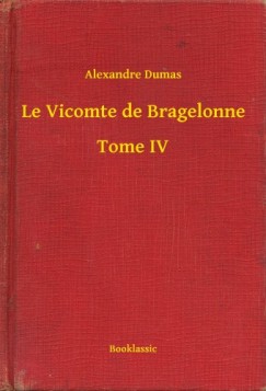 Dumas Alexandre - Alexandre Dumas - Le Vicomte de Bragelonne - Tome IV