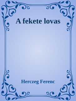 Herczeg Ferenc - A fekete lovas