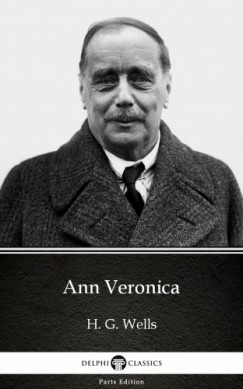 H. G. Wells - Ann Veronica by H. G. Wells (Illustrated)