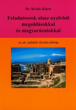 Dr. Kirly Klra - Feladatsorok olasz nyelvbl megoldsokkal s magyarzatokkal