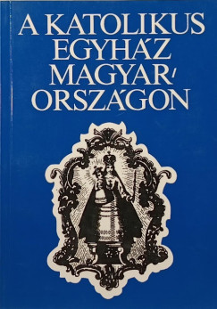 Somorjai dm  (Szerk.) - Zombori Istvn  (Szerk.) - A katolikus egyhz Magyarorszgon