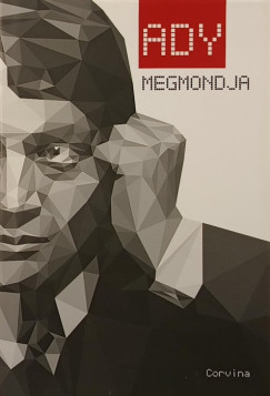 Ady Endre - Ady megmondja