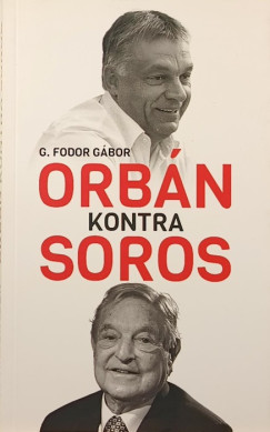 G. Fodor Gábor - Orbán kontra Soros