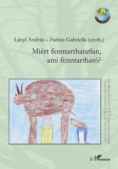 Farkas Gabriella   (Szerk.) - Lnyi Andrs   (Szerk.) - Mirt fenntarthatatlan, ami fenntarthat?