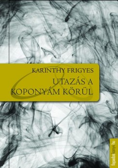 Karinthy Frigyes - Utazs a koponym krl