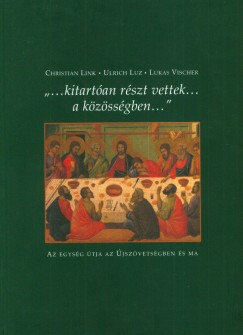 Christian Link - Ulrich Luz - Lukas Vischer - "...kitartan rszt vettek... a kzssgben..."