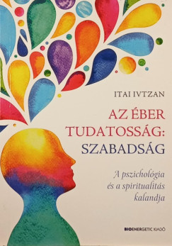 Itai Ivtzan - Az ber tudatossg: szabadsg