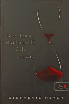 Stephenie Meyer - Bree Tanner rvid msodik lete