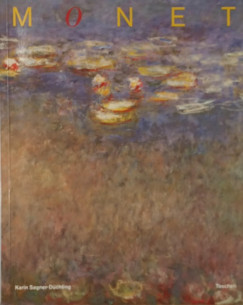 Karin Sagner-Dchting - Claude Monet 1840-1926