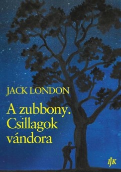 Jack London - A zubbony. Csillagok vndora