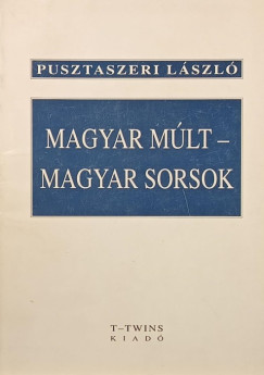 Pusztaszeri Lszl - Magyar mlt - magyar sorsok