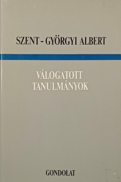 Szent-Gyrgyi Albert - Vlogatott tanulmnyok
