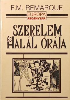 Erich Maria Remarque - Szerelem és halál órája