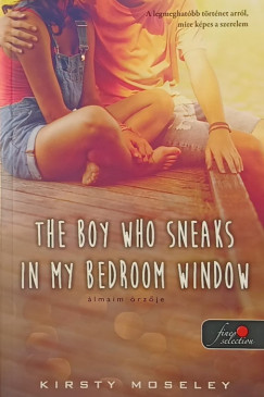Kirsty Moseley - The Boy Who Sneaks in my Bedroom Window - Álmaim őrzője