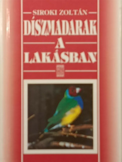 Siroki Zoltán - Díszmadarak a lakásban