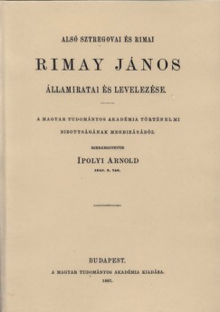 Ipolyi Arnold   (Szerk.) - Als Sztregovai s Rimai Rimay Jnos llamiratai s levelezse