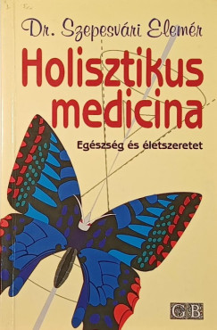 Szepesvári Elemér - Holisztikus medicina